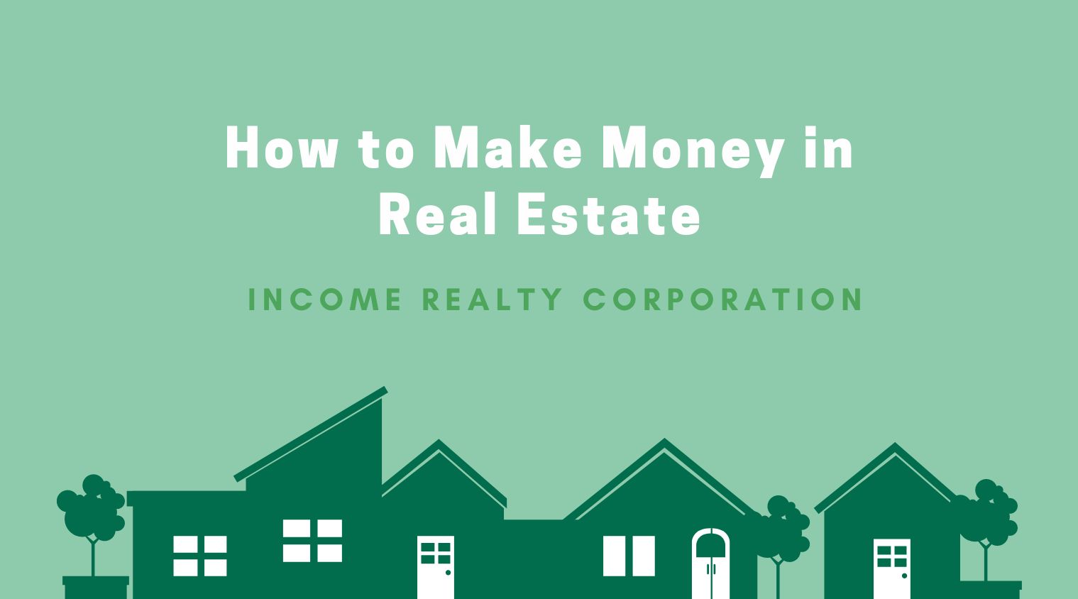 How to Make Money in Real Estate